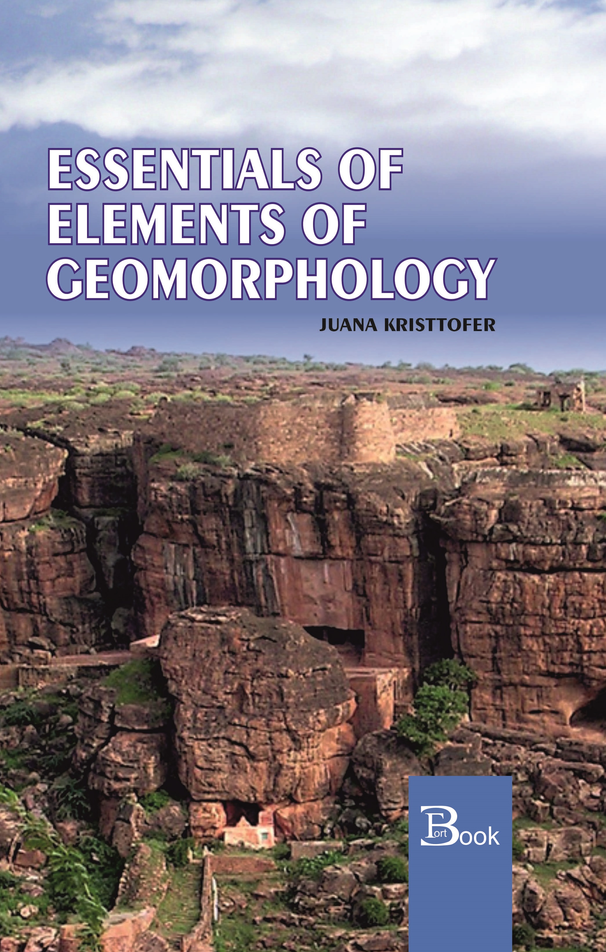 ESSENTIALS OF ELEMENTS OF GEOMORPHOLOGY